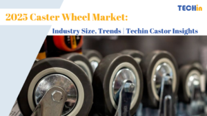 2025 Caster Wheel Market: Industry Size, Trends | Techin Castor Insights